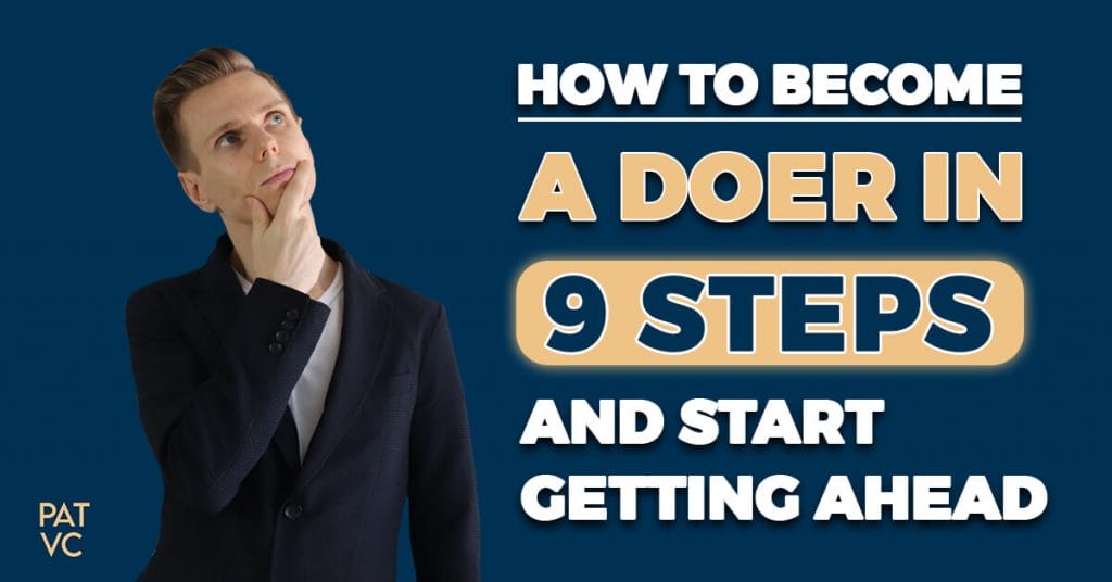 How To Become a Doer In 9 Steps And Start Getting Ahead
