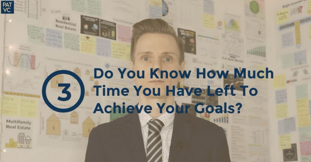 The Value Of Time - 7 Questions To Answer Before It's Too Late 9 Do You Know How Much Time You Have Left To Achieve Your Goals?