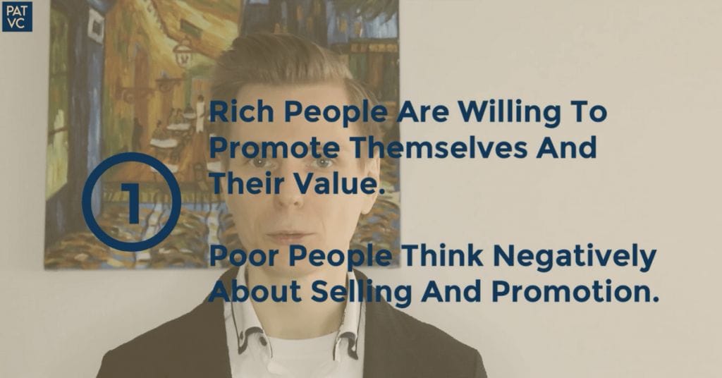 Rich People Are Willing To Promote Themselves And Their Value Poor People Think Negatively About Selling And Promotion- Pat VC