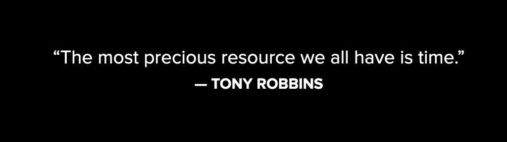 Tony Robbins - The most precious resource we all have is time