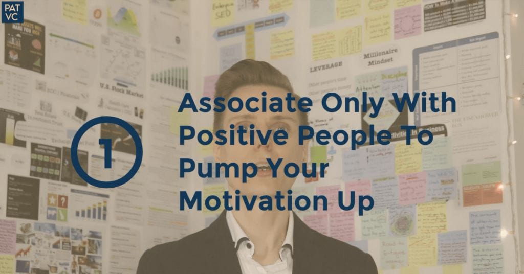 Associate Only With Positive People To Pump Your Motivation Up