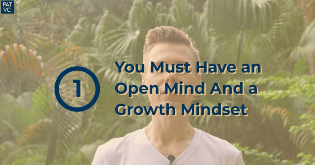 You Must Have an Open Mind And a Growth Mindset